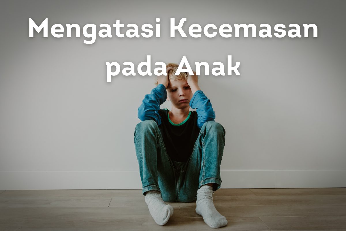 Anak kecemasan gangguan solusinya penyebab tanda Cara mengatasi kecemasan berlebih pada anak sebelum ujian